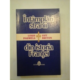 INTAMPLARI  STRANII  DIN  ISTORIA  FRANTEI  -  Louis  PAUWELS * Guy BRETON 